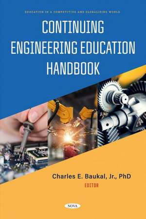 Continuing Engineering Education Handbook de Charles E. Baukal, Jr.