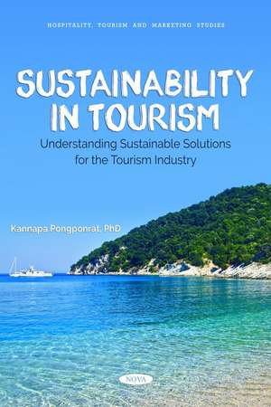 Sustainability in Tourism: Understanding Sustainable Solutions for the Tourism Industry de Kannapa Pongponrat