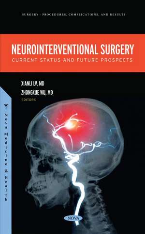 Neurointerventional Surgery: Current Status and Future Prospects de Xianli Lv
