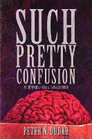 Such Pretty Confusion de Peter N. Dudar