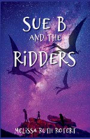 Sue B and the Ridders de Melissa Ruth Rotert