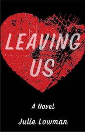 Leaving Us de Julie Lowman