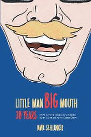 Little Man, Big Mouth, 30 Years de Dave Schlenker