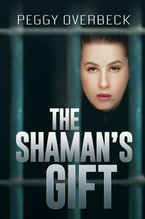 The Shaman's Gift de Peggy Overbeck