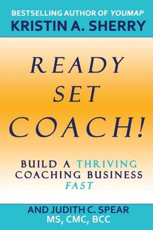 Ready, Set, Coach! de Kristin A. Sherry