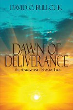 Dawn of Deliverance de David O. Bullock