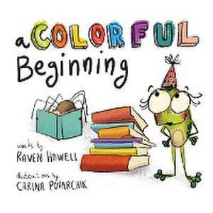 A Colorful Beginning de Raven Howell