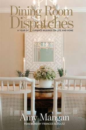 Dining Room Dispatches de Amy Mangan