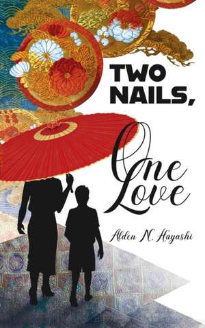 Two Nails, One Love de Alden M Hayashi