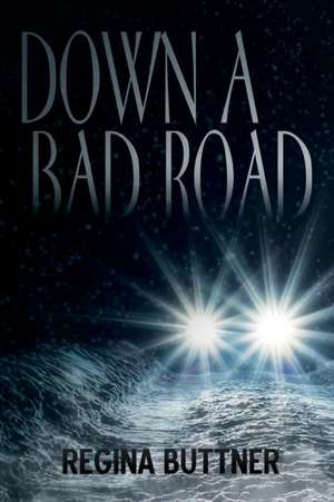 Down a Bad Road de Regina Buttner