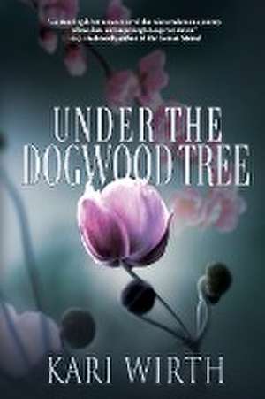 Under the Dogwood Tree de Kari Wirth