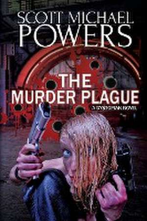 The Murder Plague de Scott Michael Powers