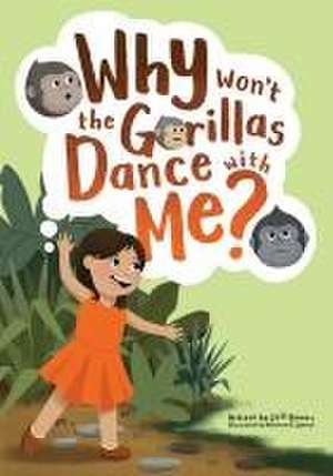 Why Won't the Gorillas Dance with Me? de Jeff Bowers