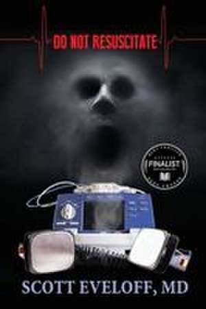 Do Not Resuscitate de Scott Eveloff