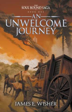 An Unwelcome Journey de James E. Wisher