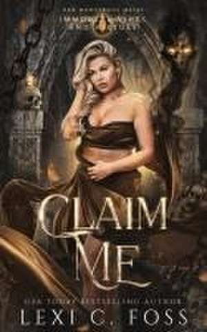 Claim Me: A Standalone Fated-Mates Romance de Lexi C. Foss