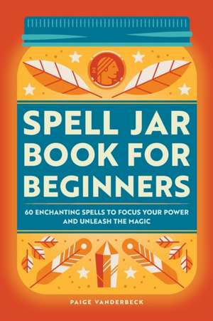 Spell Jar Book for Beginners de Paige Vanderbeck