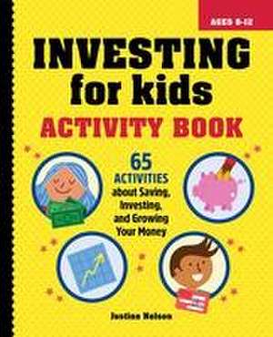 Investing for Kids Activity Book de Justine Nelson