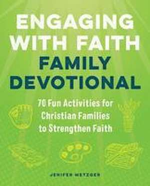 Engaging with Faith Family Devotional de Jenifer Metzger