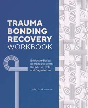 Trauma Bonding Recovery Workbook de Nashay Lorick