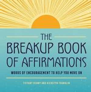 The Breakup Book of Affirmations de Tiffany Denny