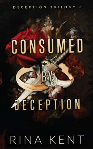 Consumed by Deception de Rina Kent