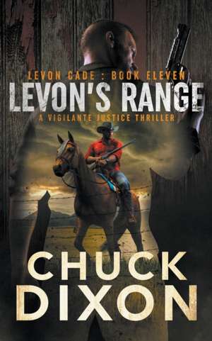 Levon's Range: A Vigilante Justice Thriller de Chuck Dixon