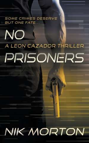 No Prisoners de Nik Morton