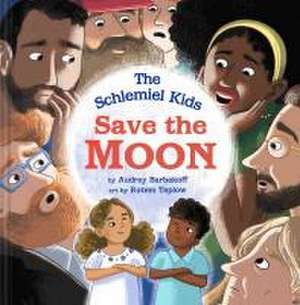 The Schlemiel Kids Save the Moon de Audrey Barbakoff