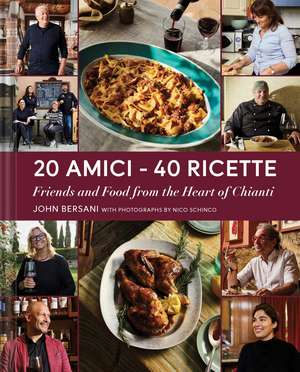 20 Amici – 40 Ricette (20 Friends — 40 Recipes): Friends and Food from the Heart of Chianti de John Bersani