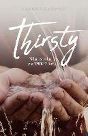 Thirsty: What is it that you THIRST for? de Caprice Candace