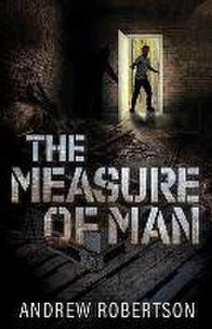 The Measure of Man de Andrew Robertson