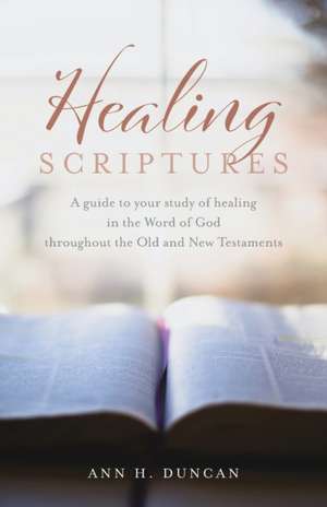 Healing Scriptures de Ann H. Duncan