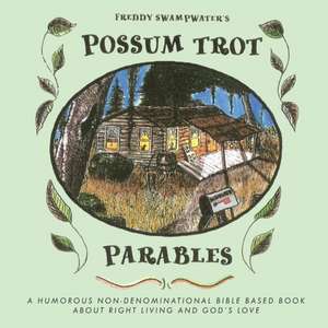 Freddy Swampwater's Possum Trot Parables de Debby Schulz