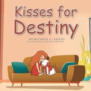 Kisses for Destiny de Michele C. Amato