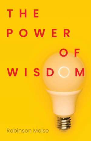 The Power of Wisdom de Robinson Moise