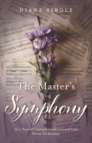 The Master's Symphony de Diane Sibole