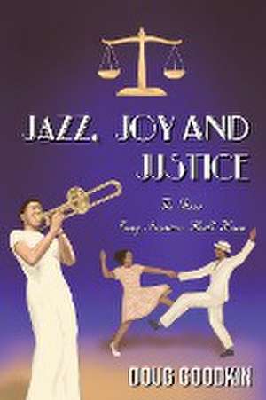 Jazz, Joy and Justice de Doug Goodkin