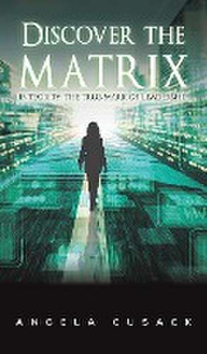 Discover the Matrix de Angela Cusack