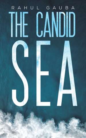 The Candid Sea de Rahul Gauba