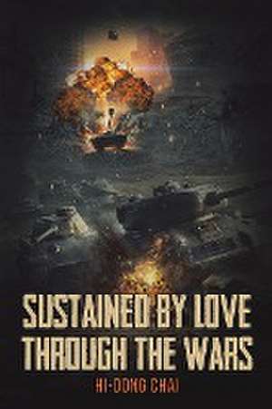 Sustained by Love Through the Wars de Hi-Dong Chai