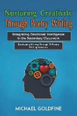 Nurturing Creativity Through Poetry Writing de Michael Goldfine