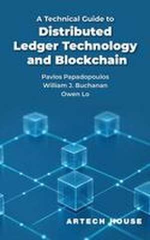 A Technical Guide to Distributed Ledger Technology and Blockchain de Pavlos Papadopoulos