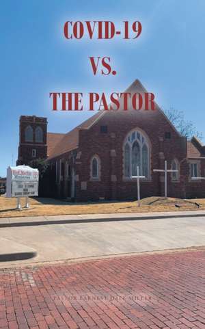 COVID-19 vs. the Pastor de Pastor Earnest Dale Miller