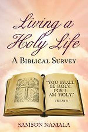 Living a Holy Life de Samson Namala