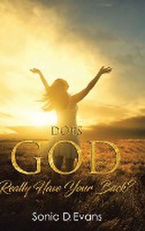 Does God Really Have Your Back? de Sonia D. Evans