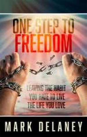 One Step to Freedom de Mark Delaney