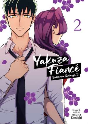 Yakuza Fiancé: Raise wa Tanin ga Ii Vol. 2 de Asuka Konishi