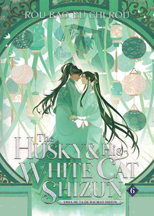 The Husky and His White Cat Shizun: Erha He Ta De Bai Mao Shizun (Novel) Vol. 06 de Rou Bao Bu Chi Rou