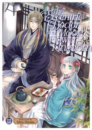 The Eccentric Doctor of the Moon Flower Kingdom Vol. 3 de Tohru Himuka